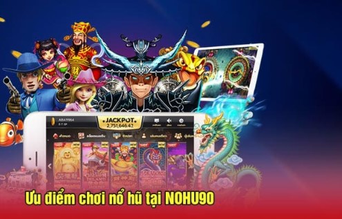 Tổng quan cần biết về sảnh cược nổ hũ Nohu90